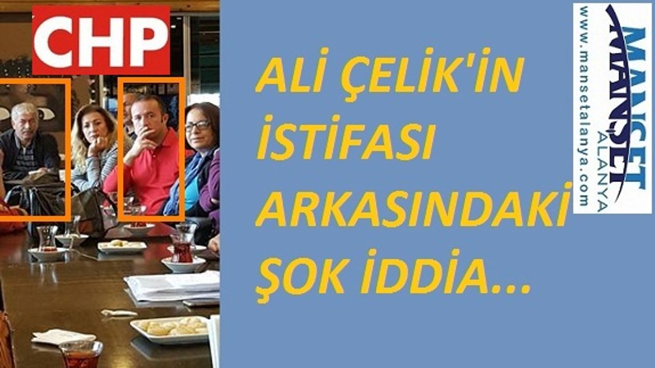 Ali Çelik'in istifa arkasındaki şok iddia...!
