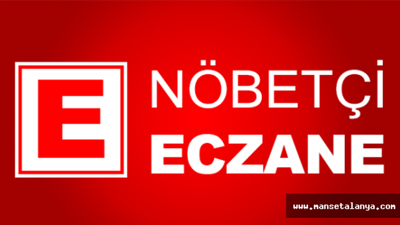 27 Nisan Pazartesi Alanya Nöbetçi Eczane Listesi