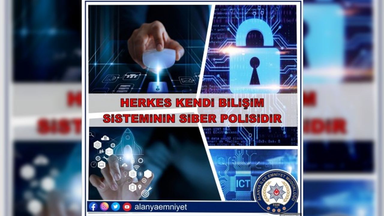 HERKES KENDİ BİLİŞİMİN SİSTEMİNİN SİBER POLİS