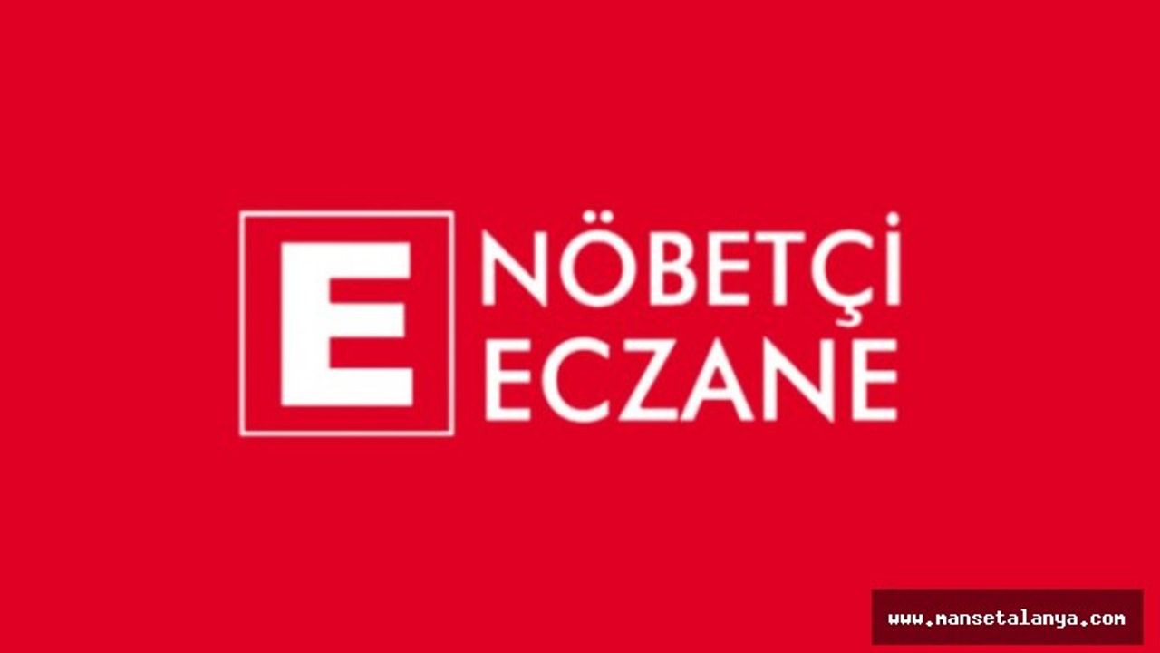 ALANYA'DA NÖBETÇİ ECZANELER-2 ŞUBAT PERŞEMBE