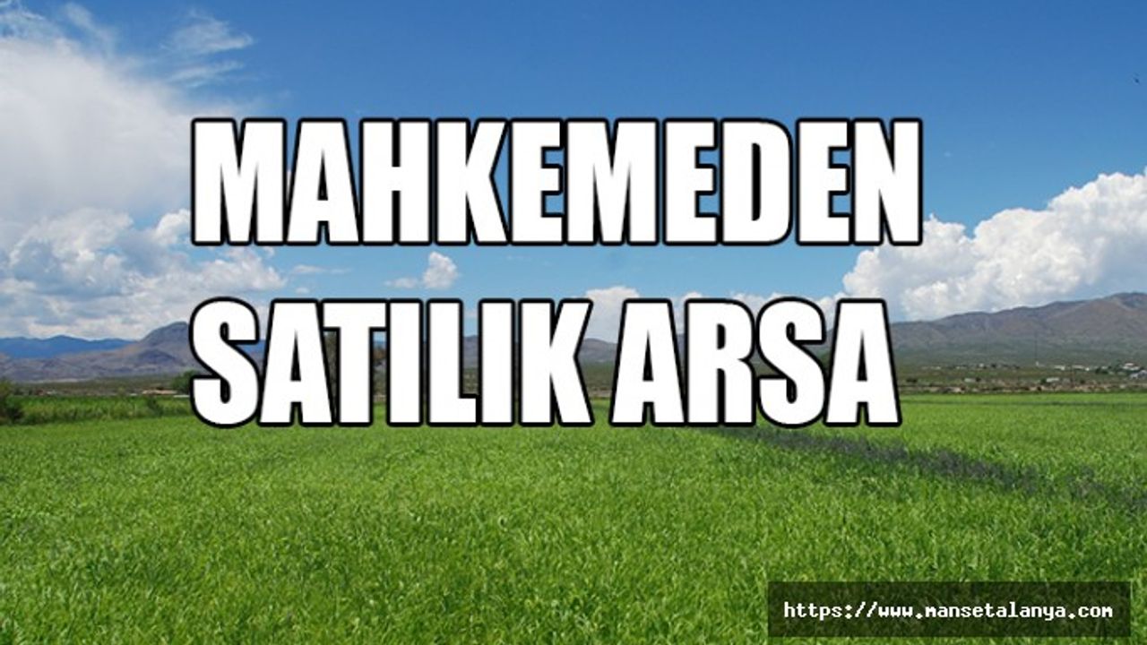 Alanya Okurcalar'da 2.380 m² arsa mahkemeden satılık. Değeri ise: 7.853.300,00 TL!