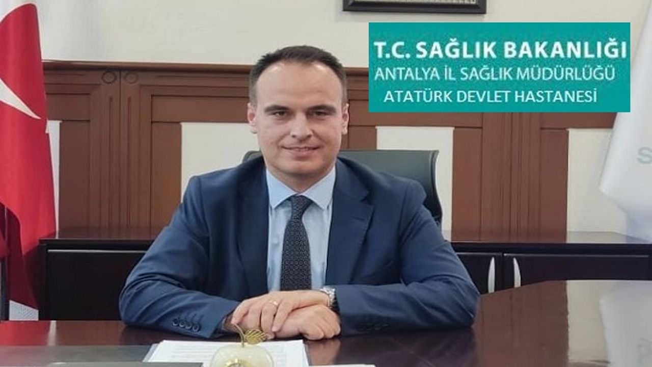 ALKÜ BAŞHEKİM YARDIMCISI, ANTALYA DEVLET HASTANESİNE BAŞHEKİM OLDU