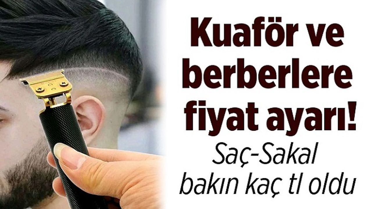 İŞTE ALANYA'DAKİ BERBER VE KUAFÖR TARİFESİ