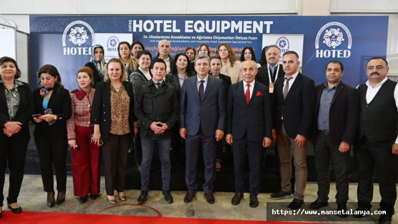 34. HOTEL EQUİPMENT FUARI ANTALYA’DA ZİYARETE AÇILDI