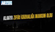 CK Akdeniz Alanya’yı Karanlığa Gömdü!