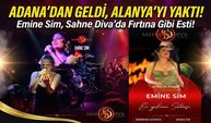 Adana’dan Alanya’ya Müzik Fırtınası: Emine Sim Sahne Diva’da Tozu Dumana Kattı!