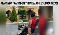 Alanya'da Alkollü Motosiklet Sürücüsüne Dev Ceza: 107 Bin TL ve Adli İşlem!
