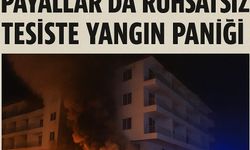 Kaçak Tesis Yine Tehlike Saçtı: Payallar’da Ruhsatsız Yapıda Yangın Paniği
