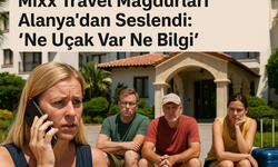 Mixx Travel Mağdurları Alanya’dan Seslendi: “Ne Uçak Var Ne Bilgi”