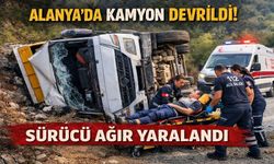 Alanya’da Kamyon Devrildi! 62 Yaşındaki Sürücü Hastanelik Oldu