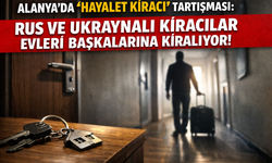 Özel Haber: Alanya’da “Hayalet Kiracı” Tartışması: Rus ve Ukraynalı Kiracılar Evleri Başkalarına Kiralıyor!