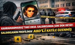 Kahramanmaraş’taki Okul Saldırısında Şok Detay: ABD’li Katile Özenmiş