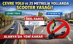 ÇEVRE YOLU VE 25 METRELİK YOLLARDA SCOOTER YASAĞI! ALANYA’DA YENİ KARAR