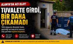 Alanya’da Ani Ölüm: Tuvalette Kalp Krizi Geçirdi