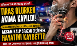 Alanya’da Tıraş Faciası! Elektrik Çarptı, Saatler Sonra Hayatını Kaybetti