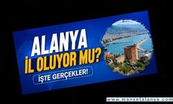 Sosyal Medyada Büyük Heyecan Yarattı! Alanya İl mi Oluyor? İşte Gerçekler