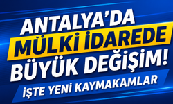 Antalya’da Kaymakam ve Vali Yardımcıları Değişti! İşte Yeni Görevlendirmeler