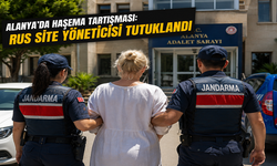 Alanya'da haşema tartışması: Rus site yöneticisi tutuklandı