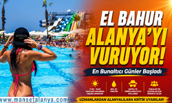 Alanya'da El Bahur Alarmı! En Zor Günler Başlıyor