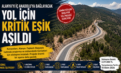 Alanya'yı İç Anadolu'ya Bağlayacak Yol İçin Kritik Eşik Aşıldı
