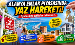 Alanya emlak piyasasında yaz hareketi: Fiyatlar, kira getirisi ve beklentiler