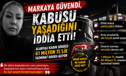 “Markaya Güvendi, Kabusu Yaşadığını İddia Etti”