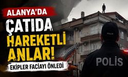 Alanya’da Çatıda Hareketli Anlar: Ekipler Faciayı Önledi