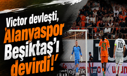 Victor devleşti, Alanyaspor Beşiktaş’ı devirdi!