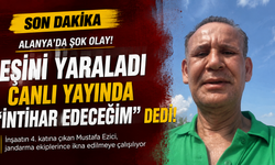 Alanya’da Mustafa Ezici dehşeti: Eşini yaraladı, canlı yayında “İntihar edeceğim” dedi