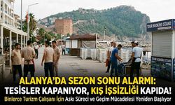 Alanya'da Sezon Sonu Alarmı: Tesisler Kapanıyor, Kış İşsizliği Kapıda!