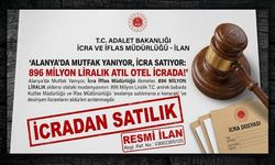 Alanya’da Mutfak Yanıyor, İcra Satıyor: 896 Milyon Liralık Atıl Otel İcrada!