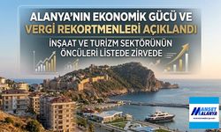 Kurumlar ve Gelir Vergisinde Alanya Damgası: İşte Rekor Kıran İsimler ve Şirketler