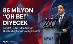 Saadet Partisi’nden Sürpriz İddia: "Öyle Bir Aday Ki 86 Milyon ‘Oh Be!’ Diyecek"
