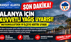 SON DAKİKA | ALANYA İÇİN KUVVETLİ YAĞIŞ UYARISI!