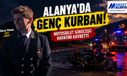ALANYA’DA FECİ KAZA! MOTOSİKLET SÜRÜCÜSÜ KURTARILAMADI