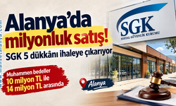 Alanya Türklerde milyonluk satış: SGK 5 dükkânı ihaleye çıkarıyor