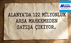 ALANYA’DA POLİS KARAKOLUNUN ÖNÜNDEKİ ARSA 122 MİLYON TL’YE SATIŞTA!