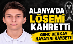 ALANYA’DA EĞİTİM CAMİASI YASTA: LÖSEMİ GENÇ BERKAY’I HAYATTAN KOPARDI