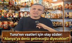 ALTSO üyesinden dikkat çeken Mustafa Tuna çıkışı: Yakında Alanya'ya deniz getireceğiz derlerse şaşırmayın"
