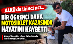 ALKÜ’de eğitim başladı, motosiklet kazaları peş peşe geldi: Bir öğrenci daha hayatını kaybetti