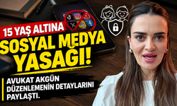15 YAŞ ALTINA SOSYAL MEDYA YASAĞI! AVUKAT AKGÜN DÜZENLEMENİN DETAYLARINI PAYLAŞTI