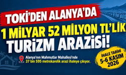 13 ARAZİ SATIŞA ÇIKIYOR! ALANYA’DAKİ PARSELİN BEDELİ 1 MİLYAR TL’Yİ AŞTI