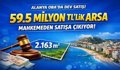 Alanya’da Dev Arsa Satışı! 2 Bin Metrekarelik Araziye 59,5 Milyon TL Değer Biçildi
