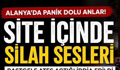 SİTE İÇİNDE SİLAH SESLERİ: ALANYA’DA PANİK!