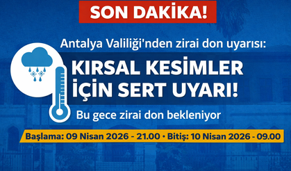 Alanya için zirai don uyarısı: Bu gece başlıyor
