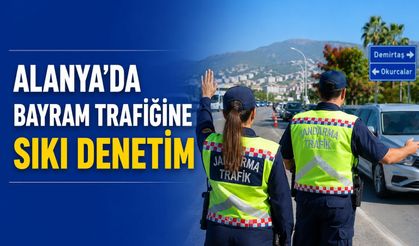 Alanya’da Bayram Trafiğine Sıkı Denetim