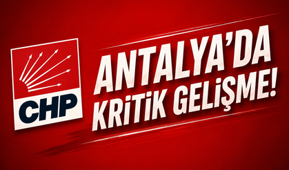 CHP Antalya’da Deprem! İl Başkanı Nail Kamacı Görevden Alındı