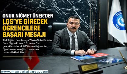 Türk Eğitim Sen Şube Başkanı Üner’den LGS Mesajı: “Çocuklarımızın Emekleri Karşılık Bulsun”