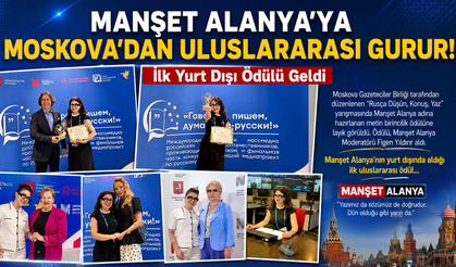 Manşet Alanya’ya Moskova’dan Uluslararası Gurur! İlk Yurt Dışı Ödülü Geldi