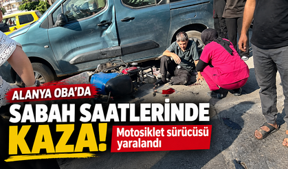 Alanya Oba’da sabah saatlerinde kaza: Motosiklet sürücüsü yaralandı